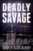 Deadly Savage by Dave Edlund