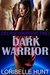 Dark Warrior (Delroi Warrior Book 2) by Loribelle Hunt
