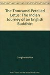 The Thousand-Petalled Lotus: The Indian Journey of an English Buddhist
