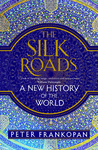 The Silk Roads: A New History of the World