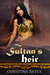The Sultan's Heir (The Desert Princess, #1) by Christina Bates