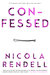 Confessed by Nicola Rendell