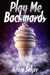 Play Me Backwards by Adam Selzer