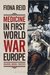 Medicine in First World War Europe Soldiers, Medics, Pacifists by Fiona Reid