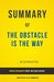 Summary of The Obstacle Is the Way by Ryan Holiday Includes Analysis by Elite Summaries