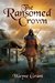 The Ransomed Crown (The Saga of Roland Inness #4) by Wayne Grant
