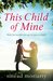 This Child of Mine by Sinéad Moriarty