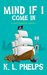 Mind If I Come In (Kat Parker #1) by K.L. Phelps