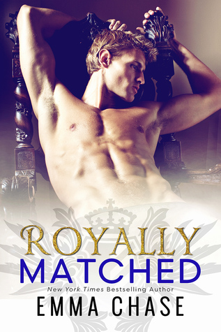 Royally Matched and the Rest of the Royally Series by Emma Chase