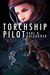 Torchship Pilot by Karl K. Gallagher