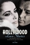 Hollywood Love Stories: True Love Stories from the Golden Days of the Silver Screen cover