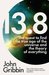 13.8 The Quest to Find the True Age of the Universe and the Theory of Everything by John Gribbin
