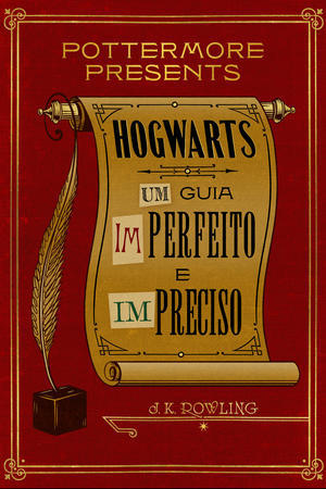 Hogwarts: Um guia imperfeito e impreciso (Pottermore Presents, #3)