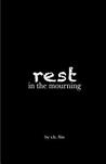 Rest in the Mourning