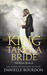 The King Takes a Bride (Latvala Royals, #4) by Danielle Bourdon