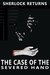 The Case of the Severed Hand A Contemporary Mystery (Sherlock Returns Book 1) by John Bakerson
