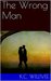 The Wrong Man (O'Roarke Investigations, #1) by K.C. Willivee