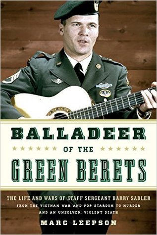 ballad-of-the-green-beret-the-life-and-wars-of-staff-sergeant-barry-sadler-from-the-vietnam-war-and-pop-stardom-to-murder-and-an-unsolved-violent-death