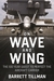 On Wave and Wing The 100 Year Quest to Perfect the Aircraft Carrier by Barrett Tillman