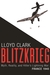 Blitzkrieg Myth, Reality, and Hitler's Lightning War France 1940 by Lloyd Clark