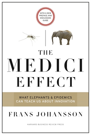 the-medici-effect-with-a-new-preface-and-discussion-guide-what-elephants-and-epidemics-can-teach-us-about-innovation