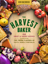 The Harvest Baker: Sweet and Savory Baked Goods Made with Fresh Vegetables and Herbs