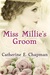 Miss Millie's Groom by Catherine E. Chapman
