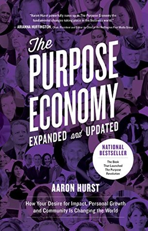 the-purpose-economy-expanded-and-updated-how-your-desire-for-impact-personal-growth-and-community-is-changing-the-world