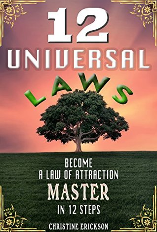 12 Universal Laws: Become A Law Of Attraction Master In 12 Steps por Christine Erickson FB2 TORRENT -