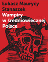 Wampiry w średniowiecznej Polsce