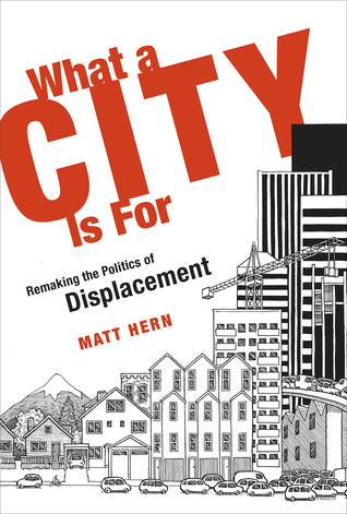 what-a-city-is-for-remaking-the-politics-of-displacement