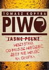 Piwo. Wszystko co musisz wiedzieć, żeby nie wyjść na głupka