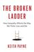 The Broken Ladder How Inequality Affects the Way We Think, Live, and Die by Keith Payne