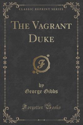 The Vagrant Duke By George Fort Gibbs