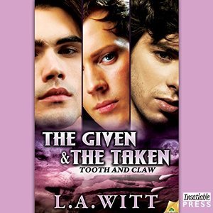 Tooth & Claw 1-3 - The Given & The Taken, The Healing & The Dying, The United & The Divided - L.A. Witt