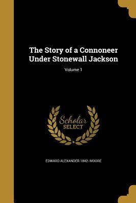 the-story-of-a-connoneer-under-stonewall-jackson-volume-1