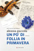 Un po' di follia in primavera (Alice Allevi, #5) by Alessia Gazzola