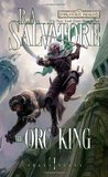 The Orc King (Forgotten Realms: Transitions, #1; Legend of Drizzt, #17)