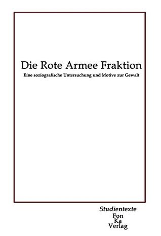 die-rote-armee-fraktion-eine-soziografische-untersuchung-und-grnde-zur-gewalt