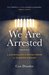 We Are Arrested A Journalist's Notes from a Turkish Prison by Can Dündar