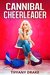 Cannibal Cheerleader by Tiffany Drake