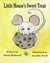 Little Mouse's Sweet Treat by Shana Hollowell