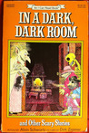 In a Dark, Dark Room and Other Scary Stories cover