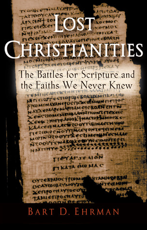 lost-christianities-the-battles-for-scripture-and-the-faiths-we-never-knew