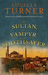 The Sultan, the Vampyr and the Soothsayer by Lucille Turner