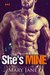 She's MINE ( A Bad Boy Romance, Book 1) by Mary Jane