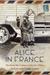 Alice in France The World War I Letters of Alice M. O'Brien by Nancy O'Brien Wagner