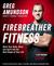Firebreather Fitness: Get Into the Best Shape of Your Life, Turn Back the Clock, and Integrate Body, Spirit, and Mind for Optimal Health, Happiness, and Performance