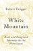 White Mountain Real and Imagined Journeys in the Himalayas by Robert Twigger