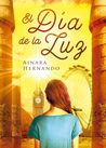 El día de la luz by Ainara Hernando Mantas